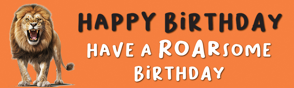 Happy Birthday Funny Banner - Have A Roarsome Birthday - Lion Orange