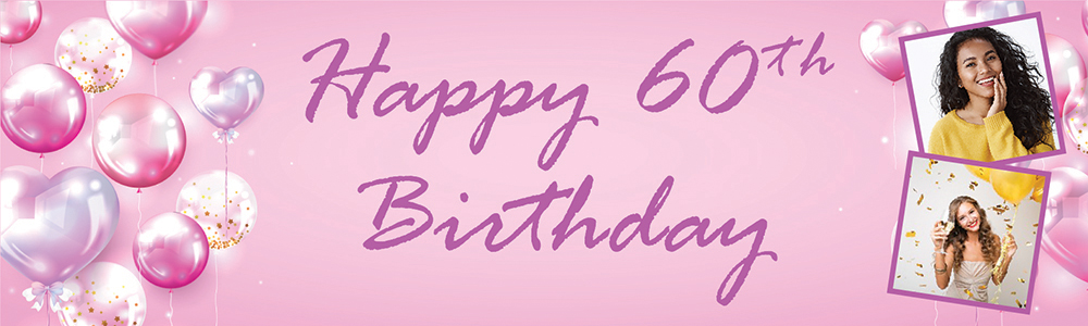 Happy 60th Birthday Banner - Pink Balloons - 2 Photo Upload