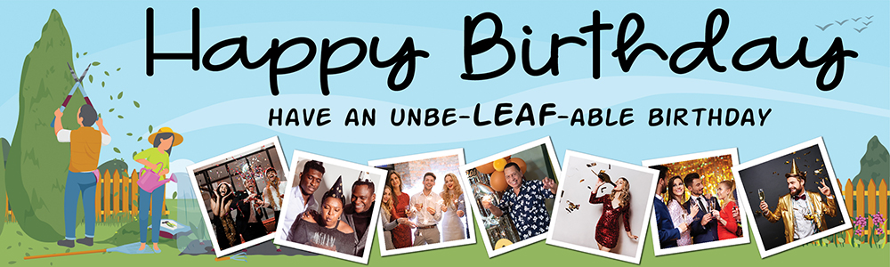 Happy Birthday Banner - Funny Gardening - Unbe-leaf-able - 7 Photo Upload