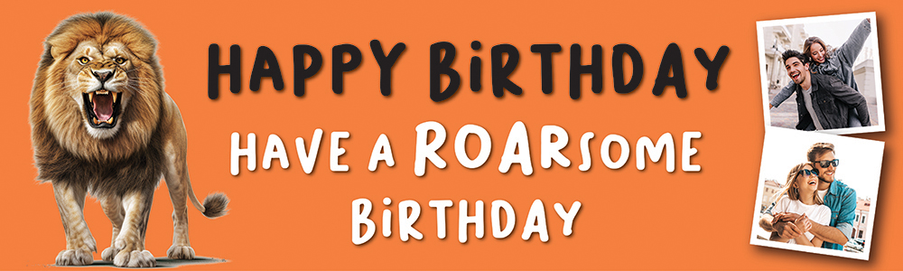 Happy Birthday Funny Banner - Have A Roarsome Birthday - Lion Orange - 2 Photo Upload