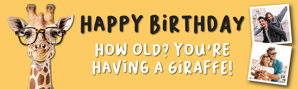 Happy Birthday Funny Banner - How Old? - Giraffe Yellow - 2 Photo Upload