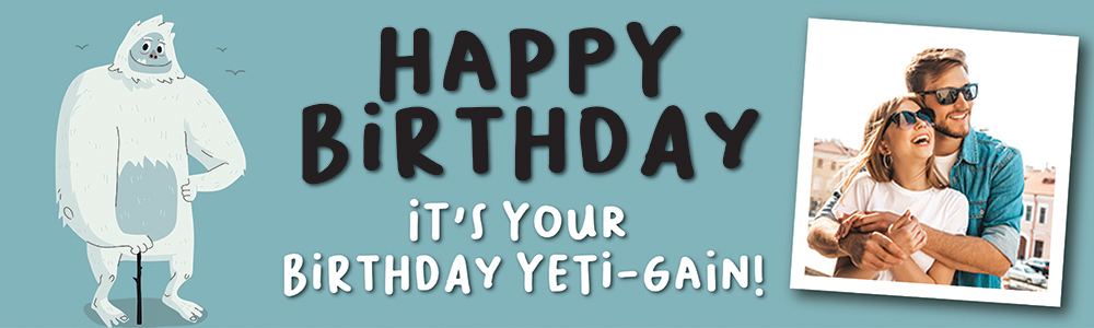 Happy Birthday Funny Banner - Its Your Birthday - Yeti Blue - 1 Photo Upload
