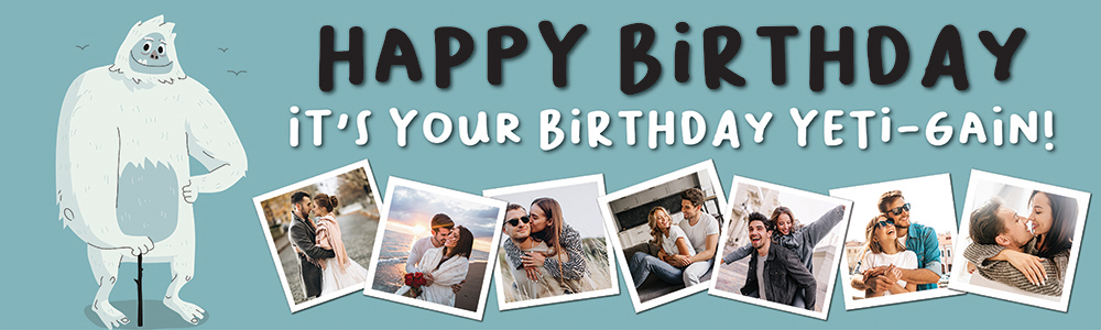 Happy Birthday Funny Banner - Its Your Birthday - Yeti Blue - 7 Photo Upload