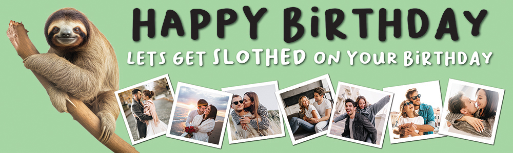 Happy Birthday Funny Banner - Lets Get Slothed - Green - 7 Photo Upload