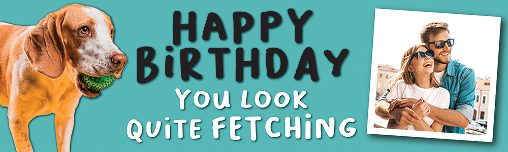 Happy Birthday Funny Banner - You Look Quite Fetching - Blue Dog - 1 Photo Upload