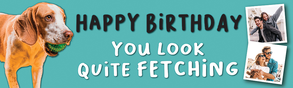 Happy Birthday Funny Banner - You Look Quite Fetching - Blue Dog - 2 Photo Upload