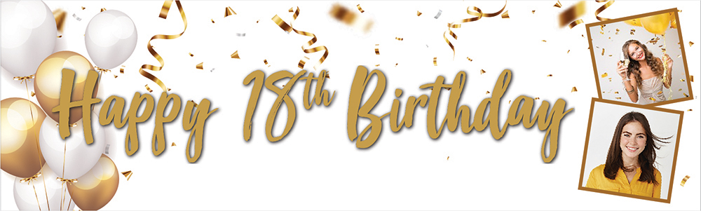 Personalised Happy 18th Birthday Banner - Gold & White Balloons - 2 Photo Upload