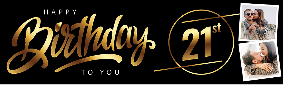 Personalised Happy 21st Birthday Banner - Black & Gold - 2 Photo Upload