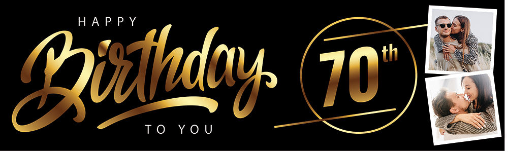 Personalised Happy 70th Birthday Banner - Black & Gold - 2 Photo Upload