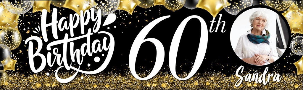Personalised 60th Birthday Banner - Black & Gold Balloons - Custom Name & 1 Photo Upload