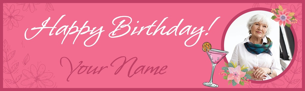 Personalised Birthday Banner - Pink Flowers & Cocktail -  Custom Name & 1 Photo Upload