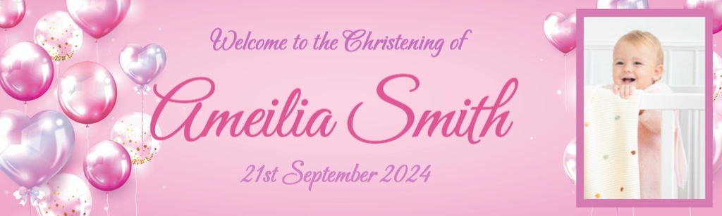 Personalised Christening Banner - Pink Balloons - Custom Name Date & 1 Photo Upload