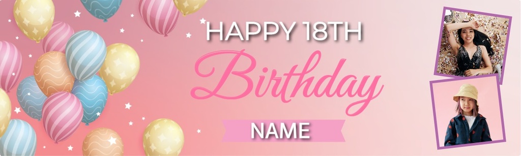 Personalised Happy 18th Birthday Banner - Balloons - Custom Name & 2 Photo Upload