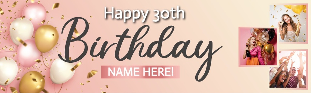 Personalised Happy 30th Birthday Banner - Pink - Custom Name & 3 Photo Upload