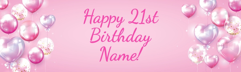 Happy 21st Birthday Banner - Pink Balloons