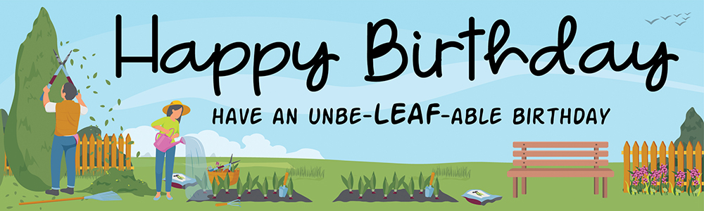 Happy Birthday Banner - Funny Gardening - Unbe-leaf-able Birthday
